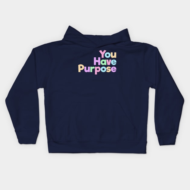 You Have Purpose Kids Hoodie by spunkie